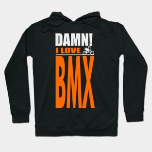 Damn I Love BMX Hoodie